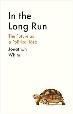 In the Long Run - The Future As Political Idea